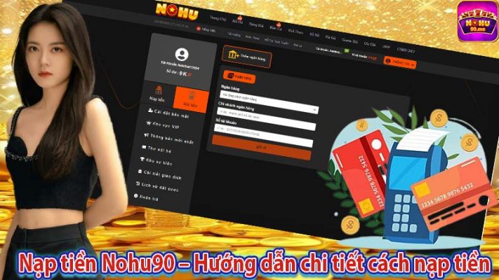 Nạp tiền Nohu90 – Hướng dẫn chi tiết cách nạp tiền